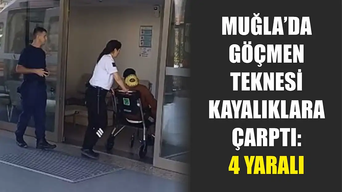 Muğla'da göçmen teknesi kayalıklara çarptı: 4 yaralı