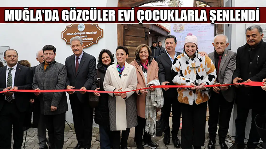 Muğla'da Gözcüler Evi Çocuklarla Şenlendi