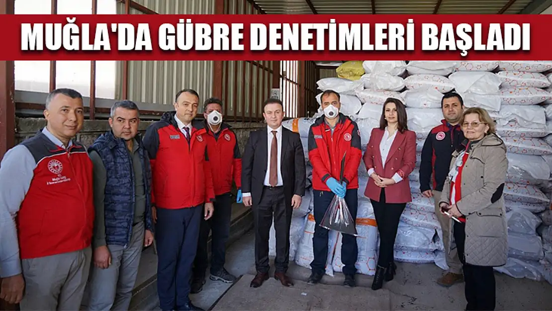 Muğla'da gübre denetimleri başladı