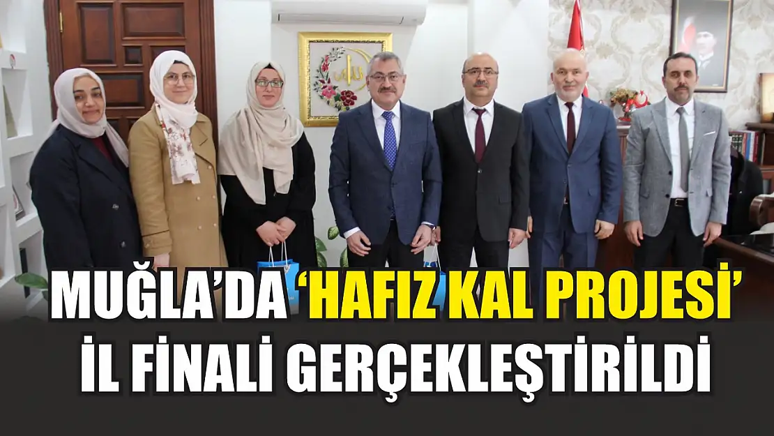 Muğla'da 'Hafız Kal Projesi' il finali gerçekleştirildi