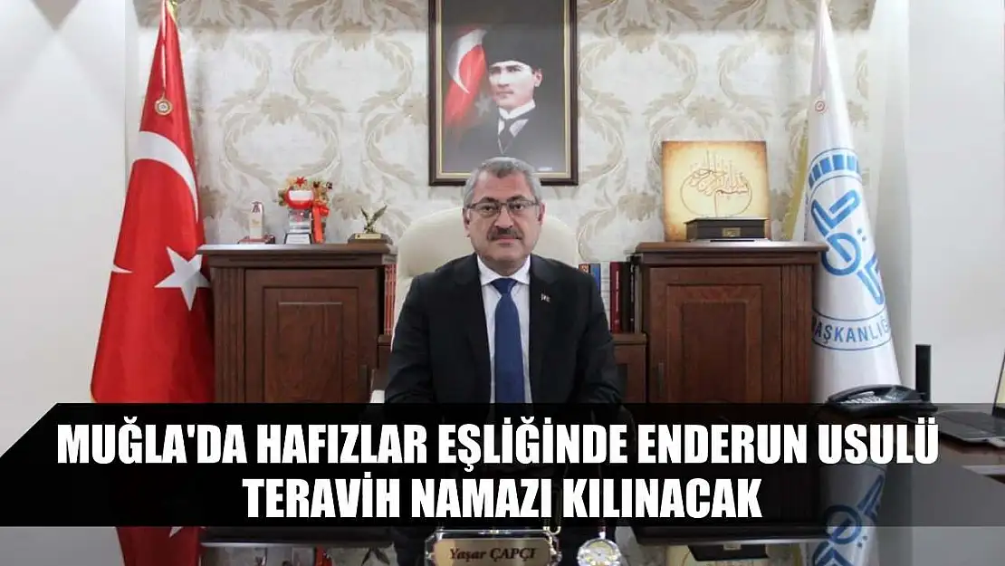 Muğla'da hafızlar eşliğinde Enderun usulü teravih namazı kılınacak