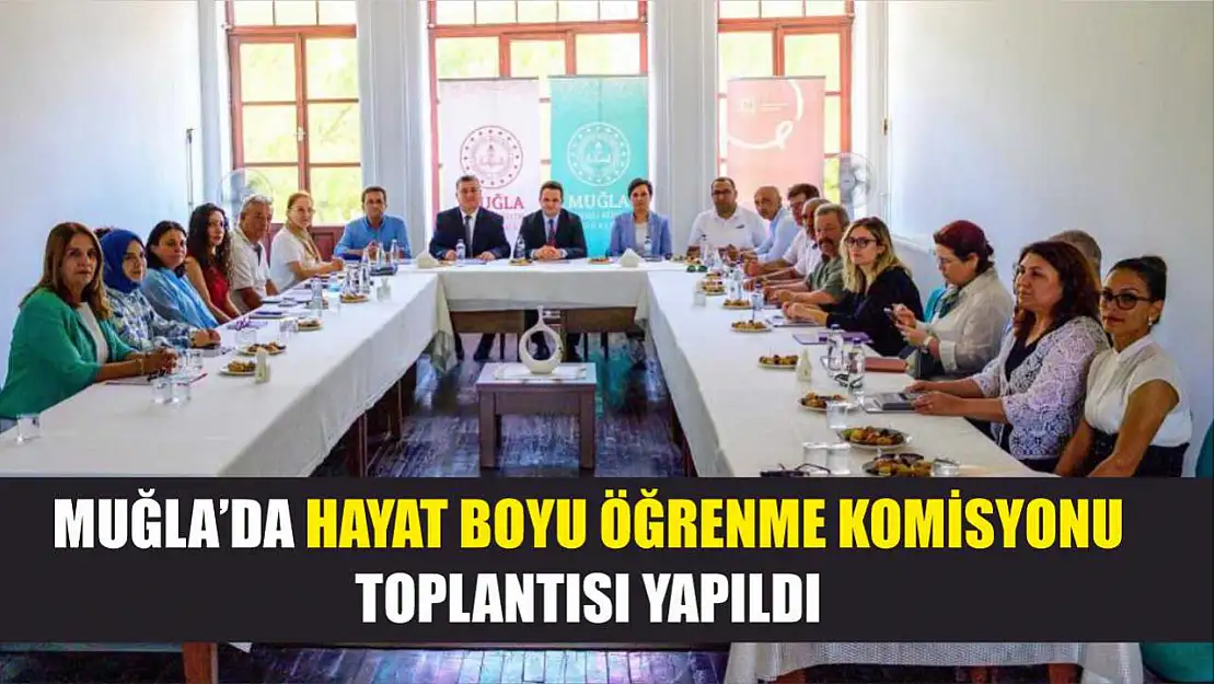 Muğla'da hayat boyu öğrenme komisyonu toplantısı yapıldı
