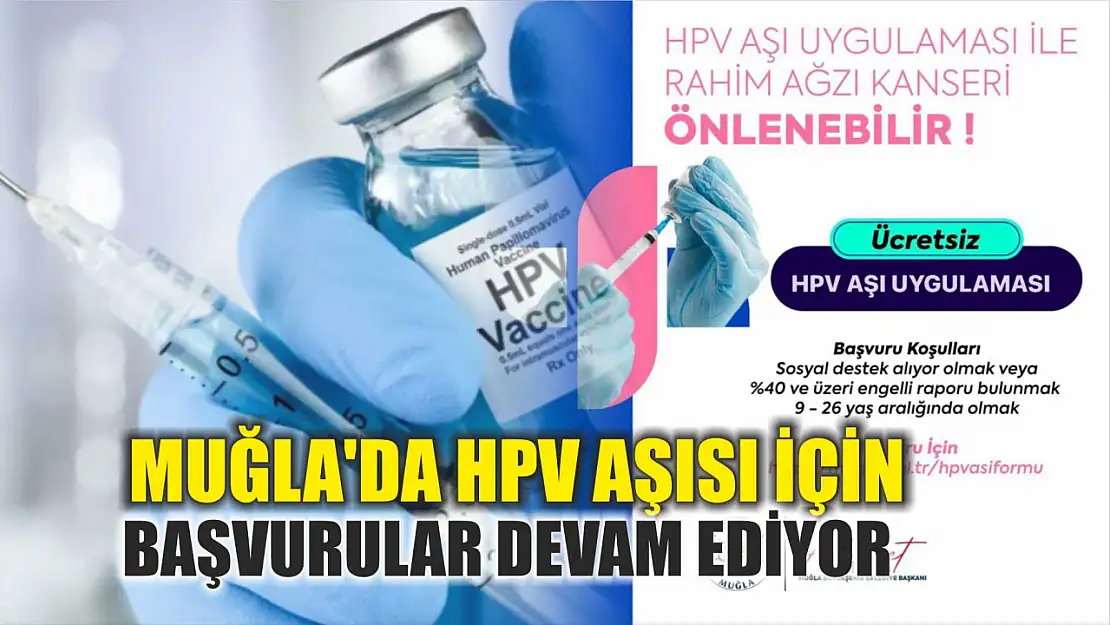 Muğla'da HPV aşısı için başvurular devam ediyor