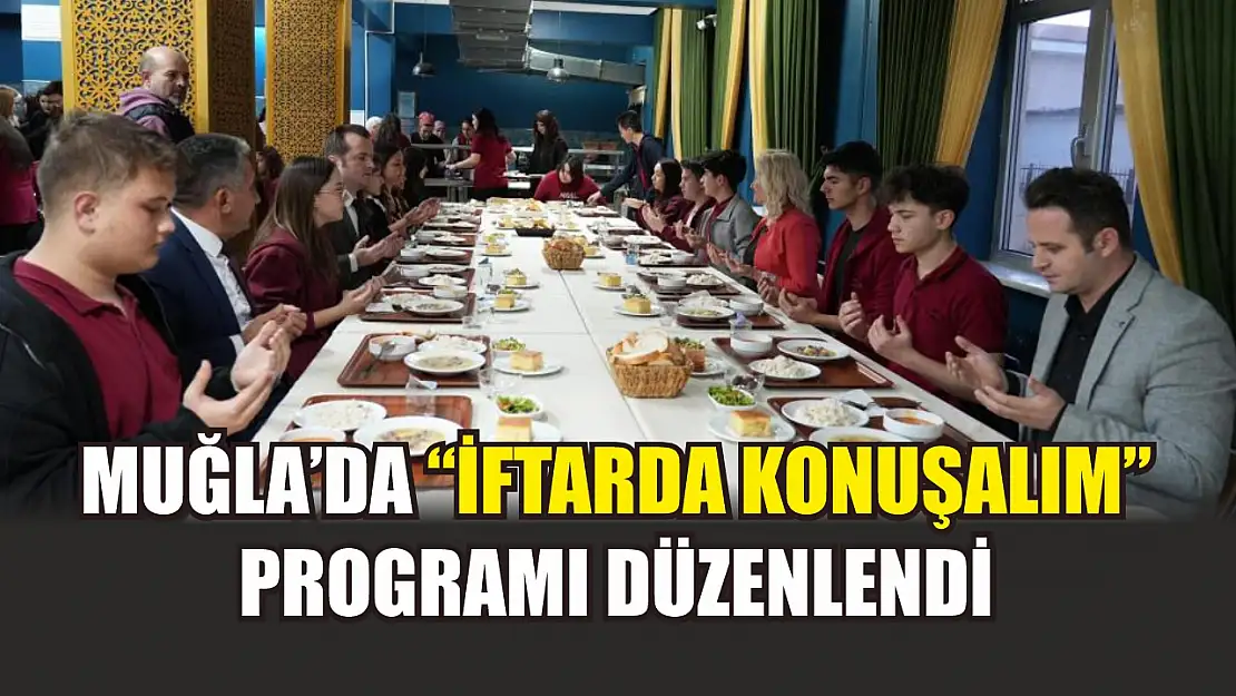 Muğla'da 'İftarda Konuşalım' programı düzenlendi