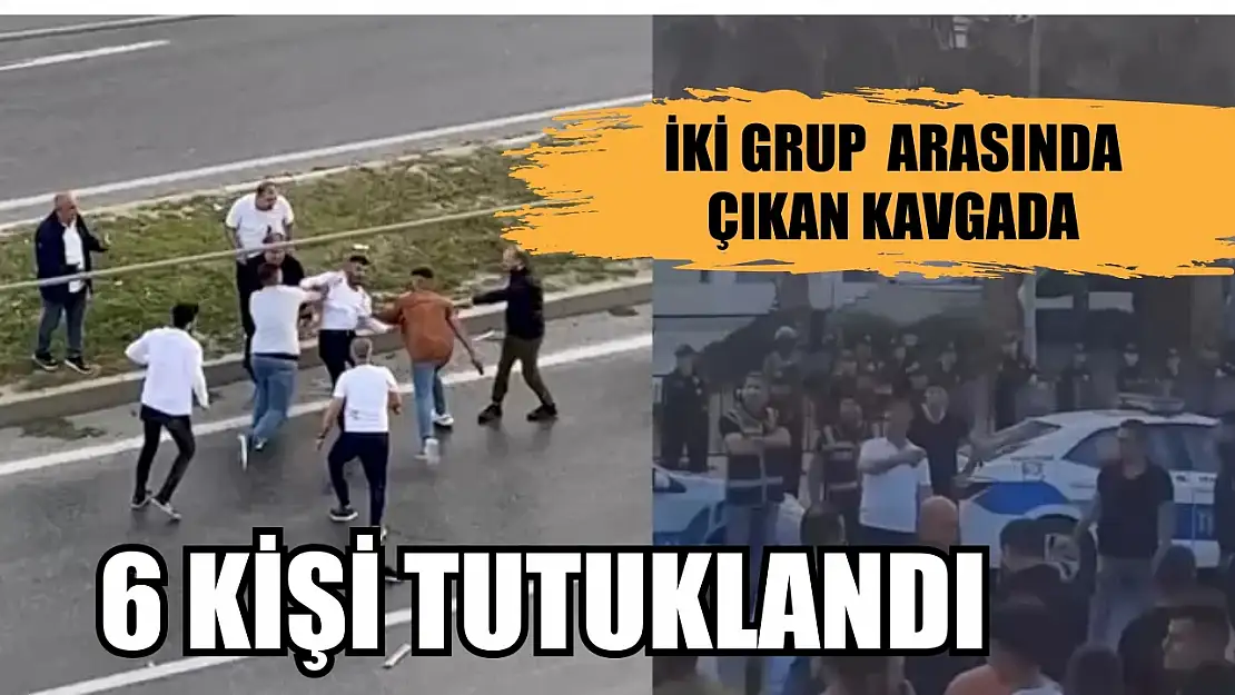 Muğla'da iki grup arasında çıkan silahlı sopalı kavgada 6 kişi tutuklandı