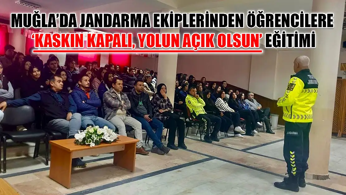 Muğla'da Jandarma ekiplerinden öğrencilere 'Kaskın Kapalı, Yolun Açık Olsun' eğitimi