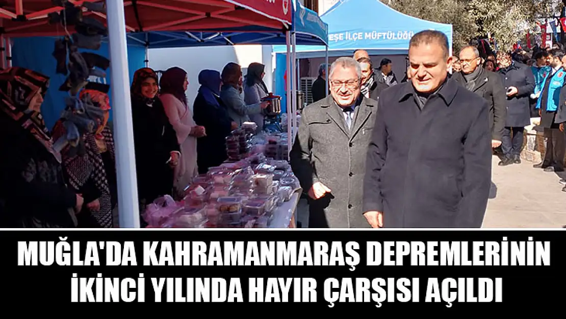 Muğla'da Kahramanmaraş depremlerinin ikinci yılında hayır çarşısı açıldı