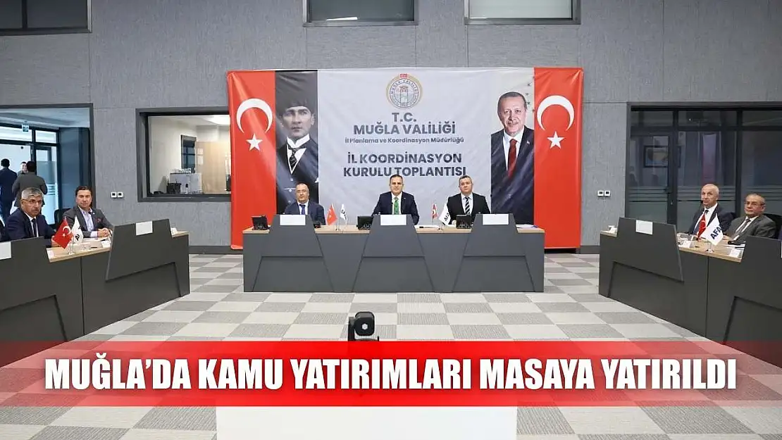 Muğla'da kamu yatırımları masaya yatırıldı