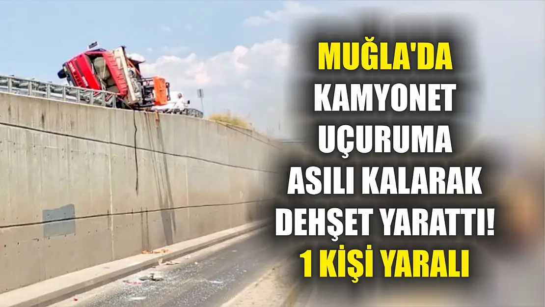 Muğla'da Kamyonet Uçuruma Asılı Kalarak Dehşet Yarattı! 1 Kişi Yaralı