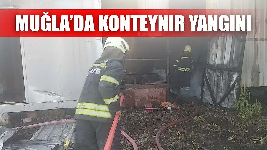 Muğla'da konteynır yangını