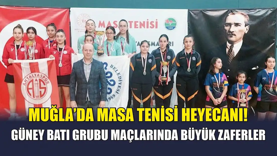 Muğla'da masa tenisi heyecanı! Güney batı grubu maçlarında büyük zaferler