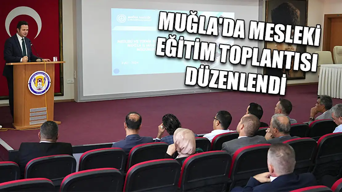 Muğla'da mesleki eğitim toplantısı düzenlendi