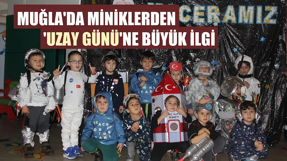 Muğla'da miniklerden 'Uzay Günü'ne büyük ilgi