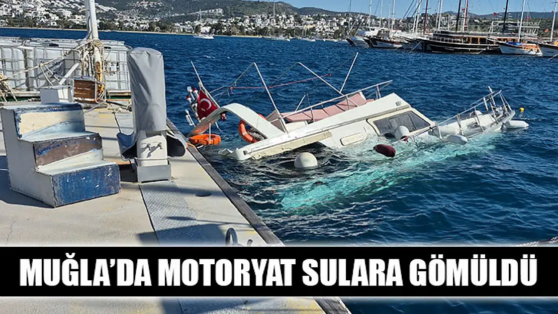 Muğla'da motoryat sulara gömüldü