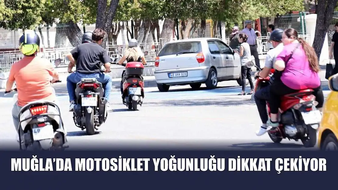 Muğla'da motosiklet yoğunluğu dikkat çekiyor