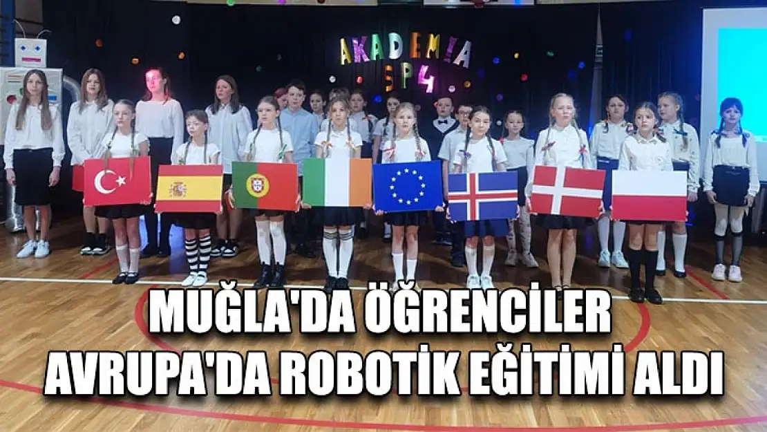 Muğla'da Öğrenciler Avrupa'da Robotik Eğitimi Aldı