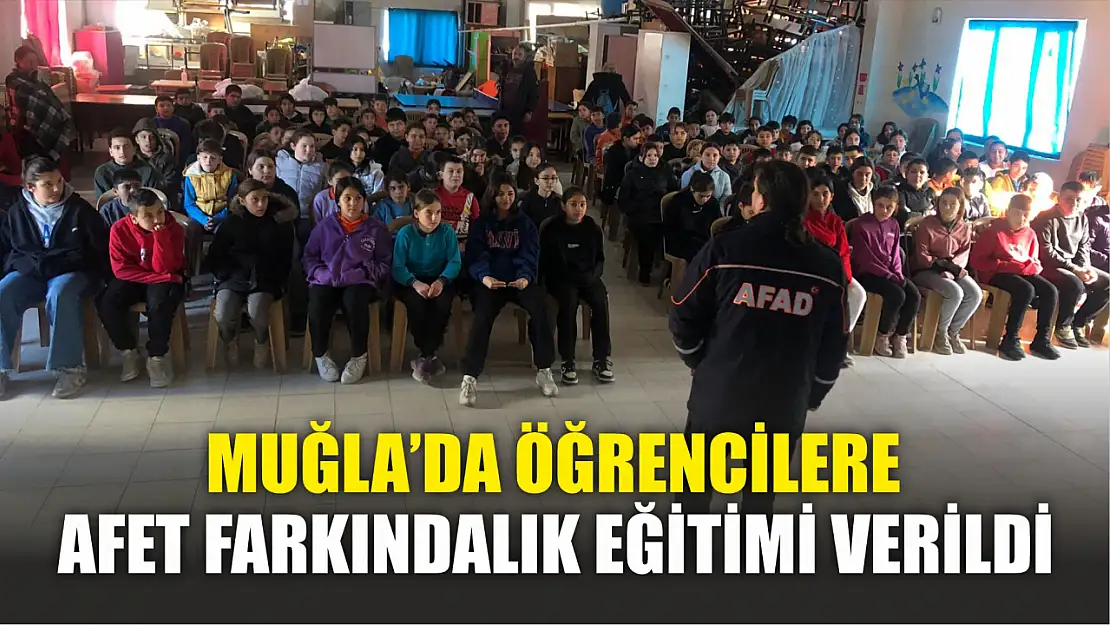 Muğla'da öğrencilere afet farkındalık eğitimi verildi