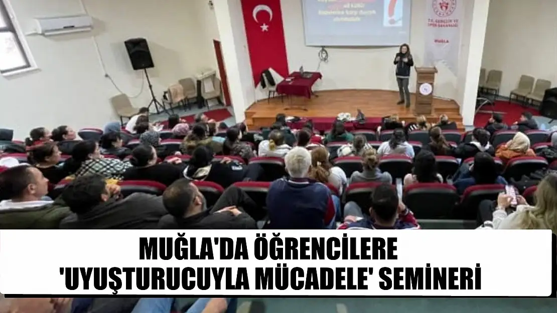 Muğla'da öğrencilere 'uyuşturucuyla mücadele' semineri