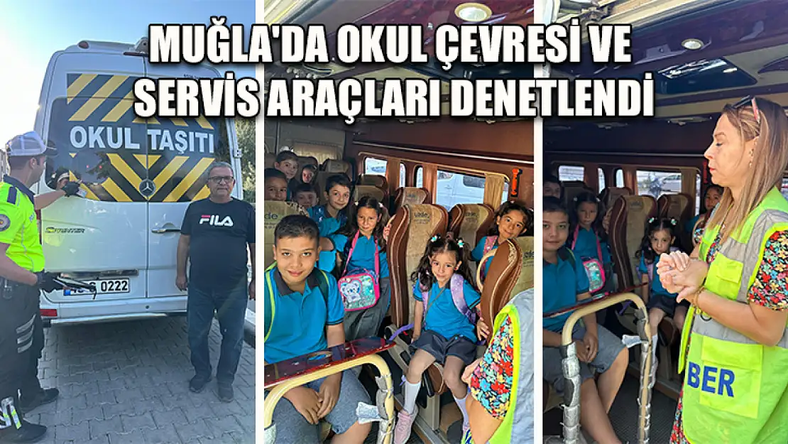 Muğla'da okul çevresi ve servis araçları denetlendi