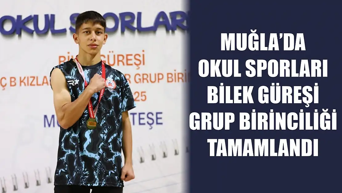 Muğla'da okul sporları bilek güreşi grup birinciliği tamamlandı