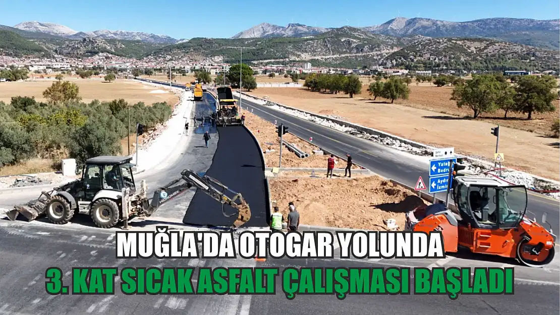 Muğla'da Otogar Yolunda 3. Kat Sıcak Asfalt Çalışması Başladı