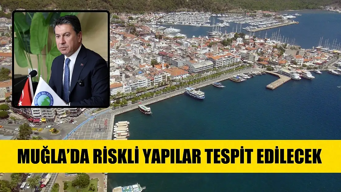 Muğla'da riskli yapılar tespit edilecek