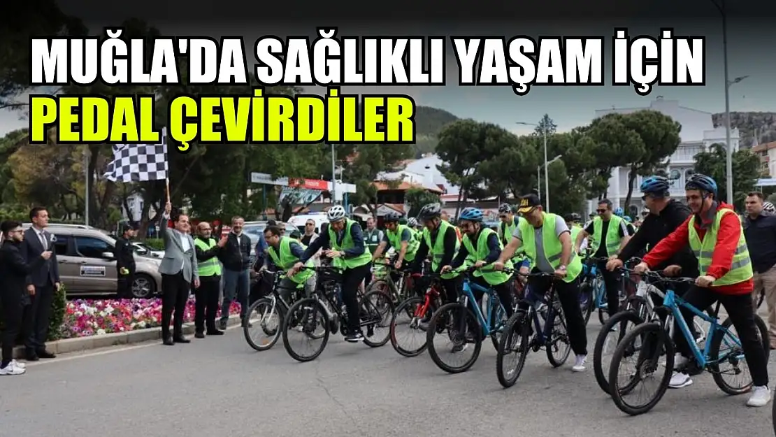 Muğla'da sağlıklı yaşam için pedal çevirdiler