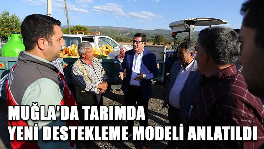 Muğla'da tarımda yeni destekleme modeli anlatıldı