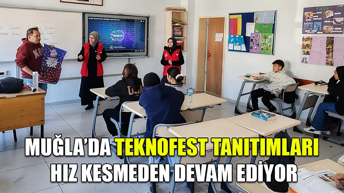 Muğla'da TEKNOFEST tanıtımları hız kesmeden devam ediyor