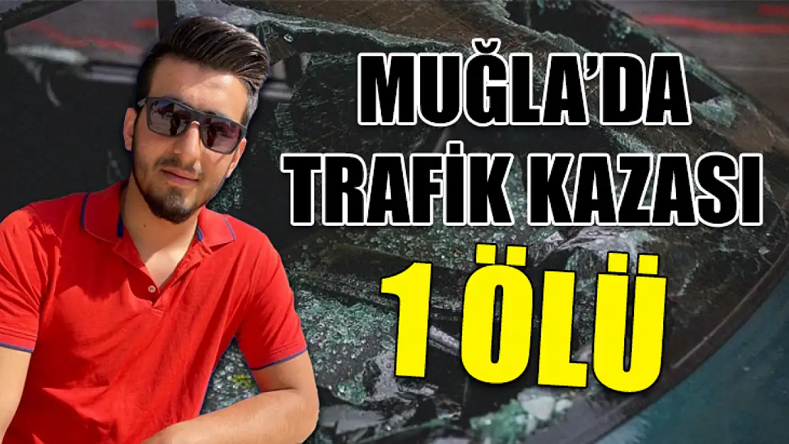 Muğla'da trafik kazası: 1 ölü