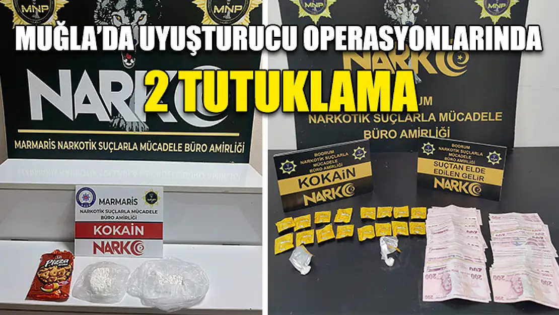 Muğla'da Uyuşturucu operasyonlarında 2 tutuklama