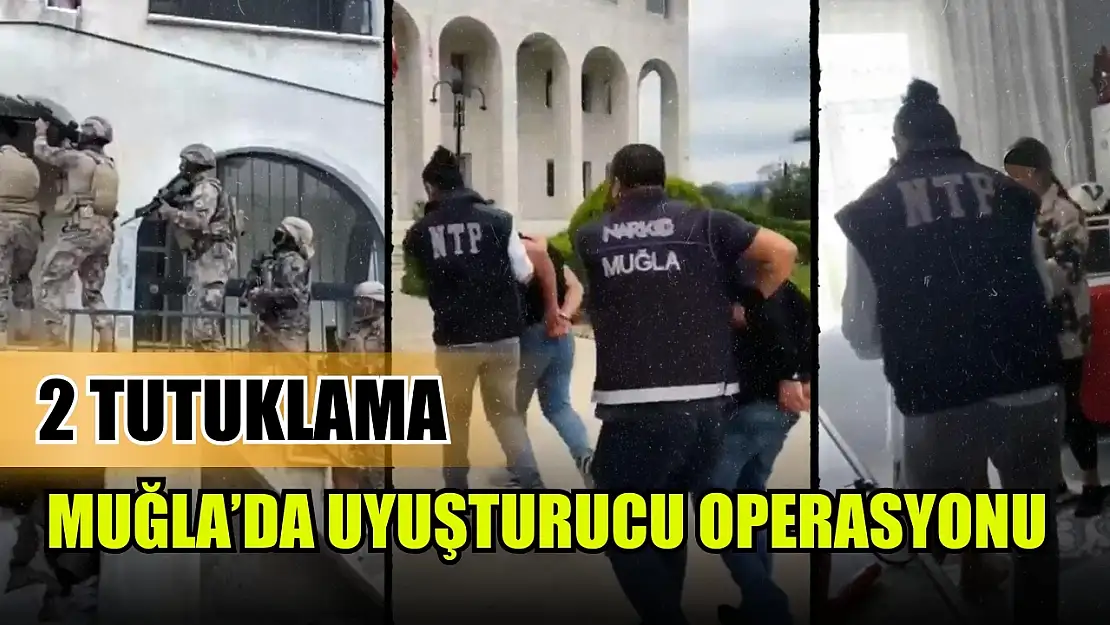 Muğla'da uyuşturucu operasyonunda 2 kişi tutuklandı