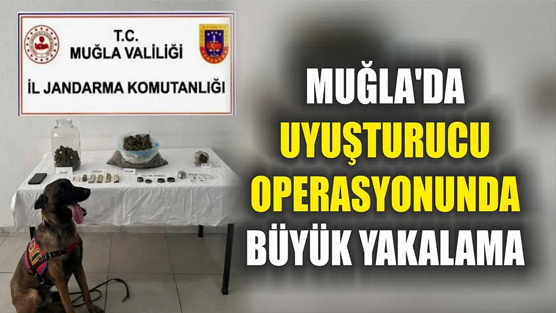 Muğla'da Uyuşturucu Operasyonunda Büyük Yakalama