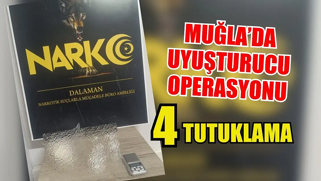 Muğla'da uyuşturucu operasyonu: 4 tutuklama