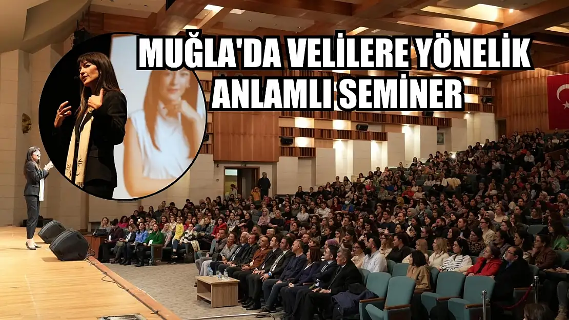 Muğla'da velilere yönelik anlamlı seminer