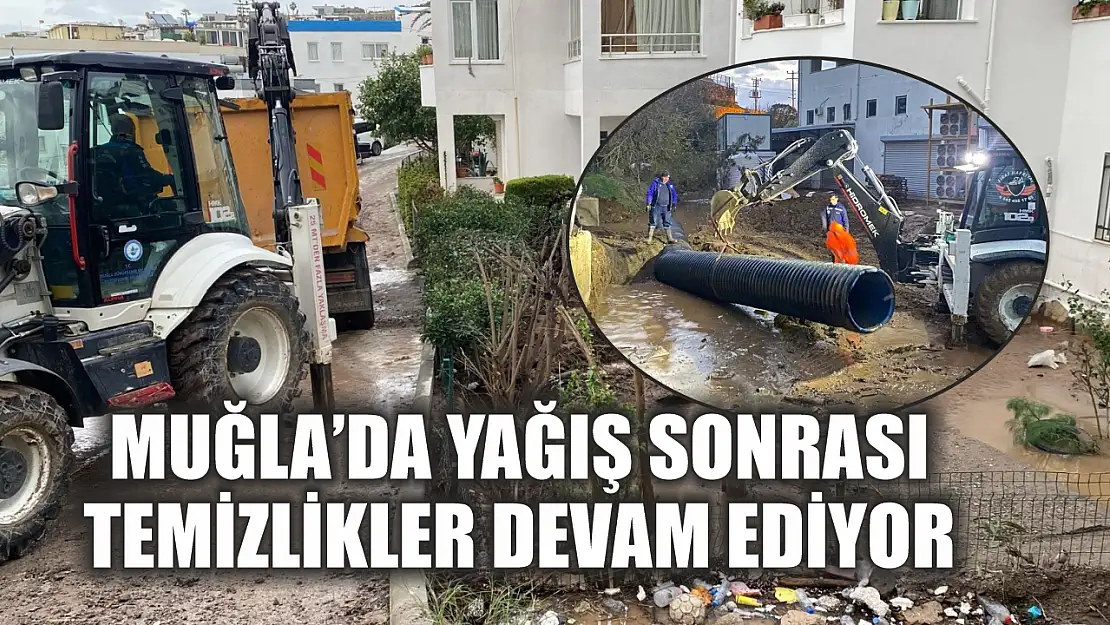 Muğla'da Yağış Sonrası Temizlikler Devam Ediyor