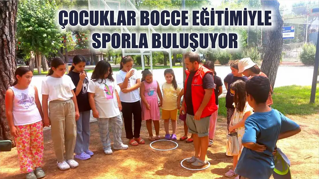 Muğla'da Yaz Kursları Bocceyle Renkleniyor: Çocuklar Bocce Eğitimiyle Sporla Buluşuyor