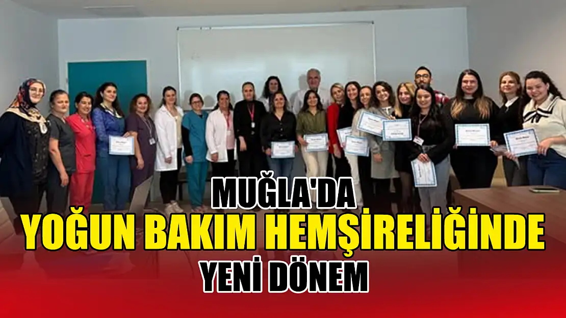 Muğla'da yoğun bakım hemşireliğinde yeni dönem