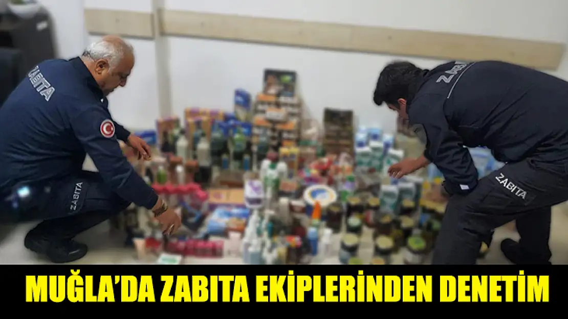 Muğla'da Zabıta ekiplerinden denetim