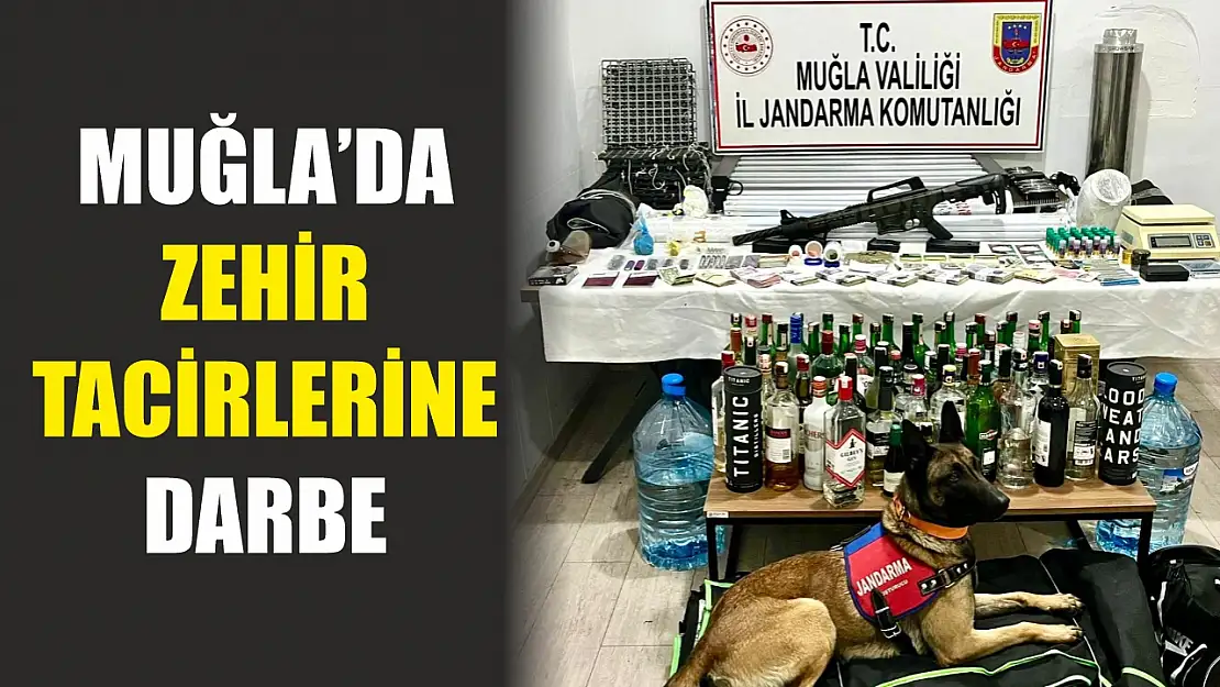 Muğla'da zehir tacirlerine darbe