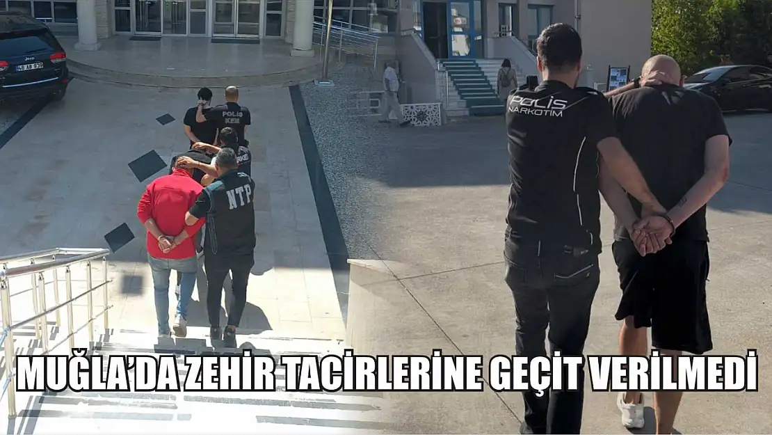 Muğla'da Zehir Tacirlerine Geçit Verilmedi