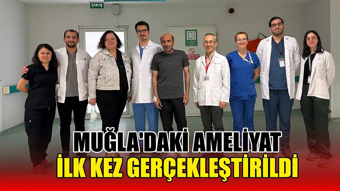 Muğla'daki ameliyat ilk kez gerçekleştirildi