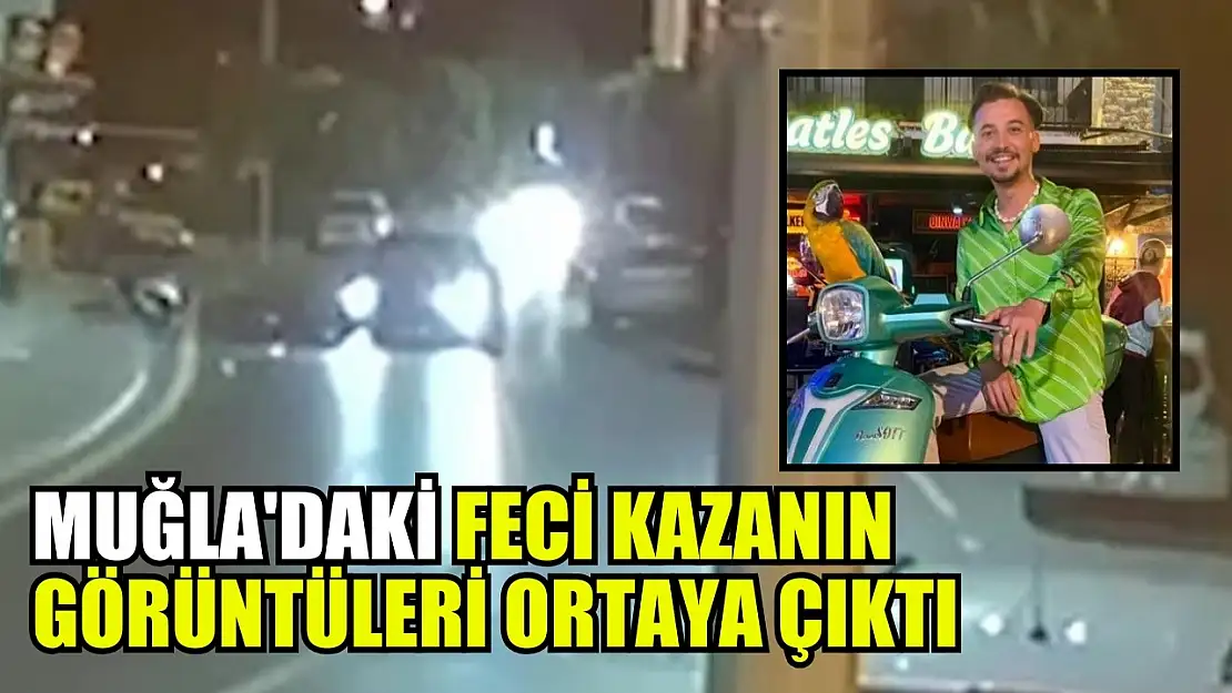 Muğla'daki feci kazanın görüntüleri ortaya çıktı