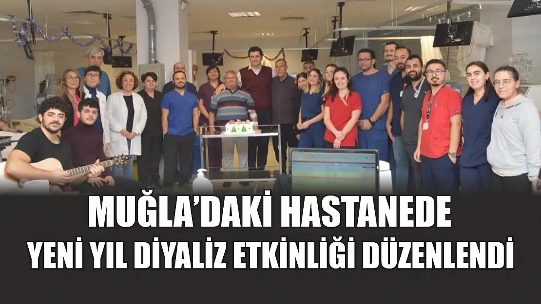 Muğla'daki hastanede yeni yıl diyaliz etkinliği düzenlendi