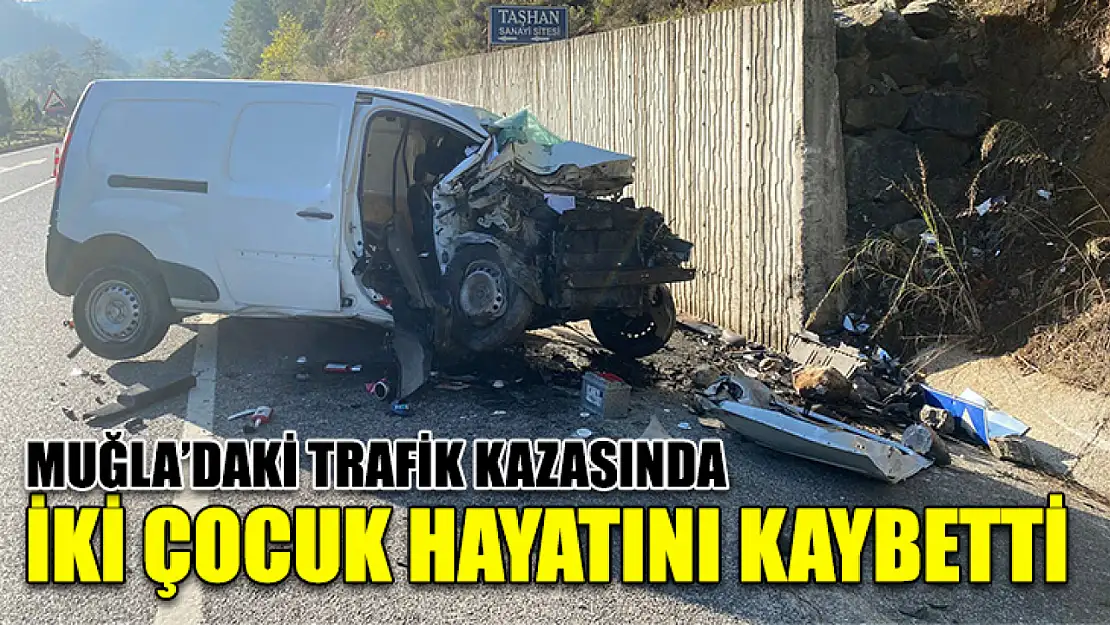 Muğla'daki trafik kazasında iki çocuk hayatını kaybetti