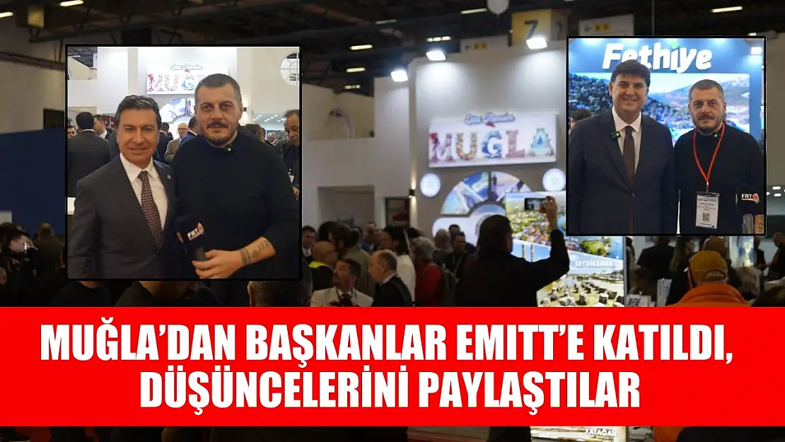 Muğla'dan Başkanlar EMITT'e katıldı, düşüncelerini paylaştılar