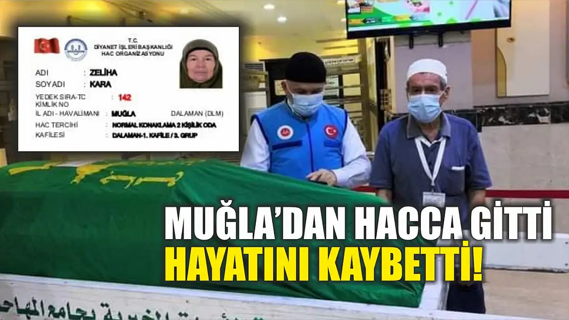 Muğla'dan hacca gitti Hayatını kaybetti!