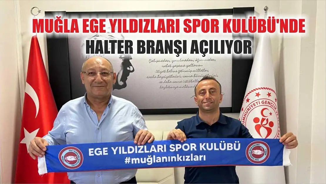 Muğla Ege Yıldızları Spor Kulübü'nde Halter branşı açılıyor