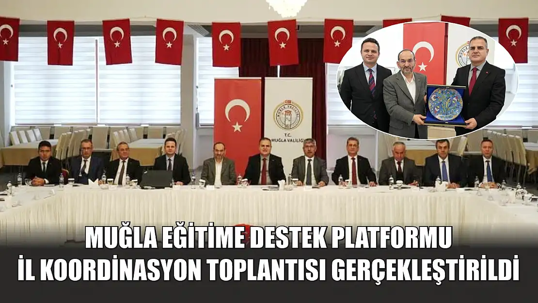 Muğla eğitime destek platformu il koordinasyon toplantısı gerçekleştirildi