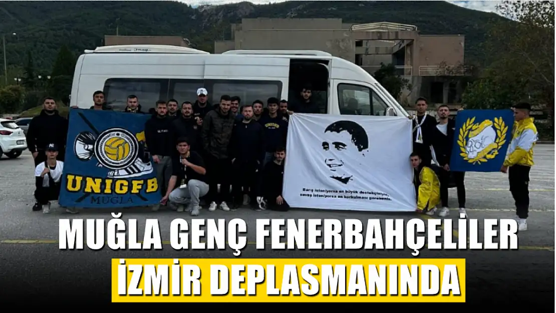 Muğla Genç Fenerbahçeliler İzmir Deplasmanında